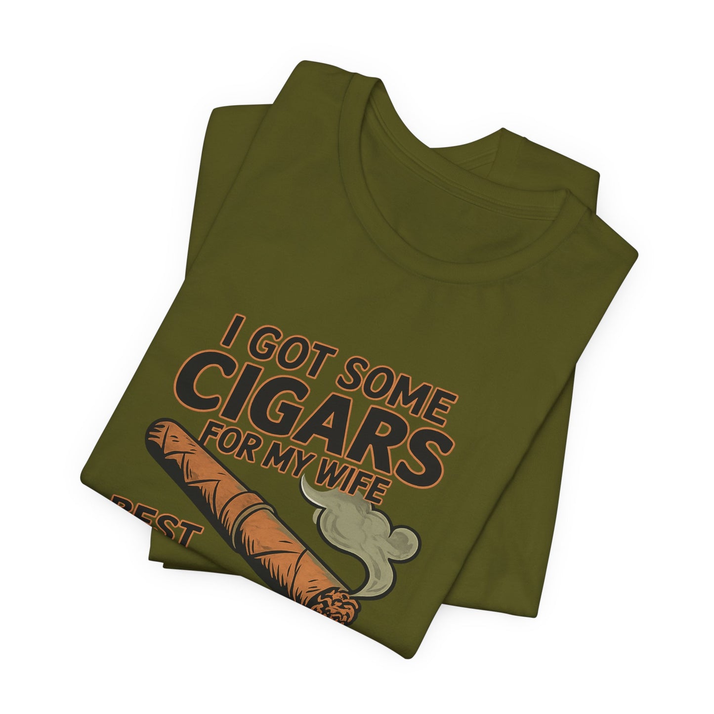 Cigar/ I Got Some Cigars for My Wife Best Trade Ever/Unisex Jersey Short Sleeve Tee
