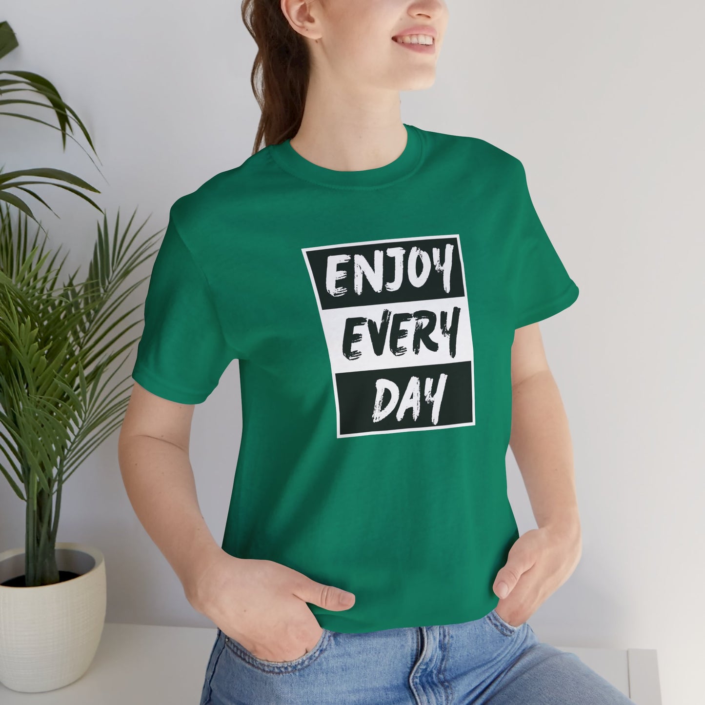 Enjoy Every Day Unisex Jersey Short Sleeve Tee