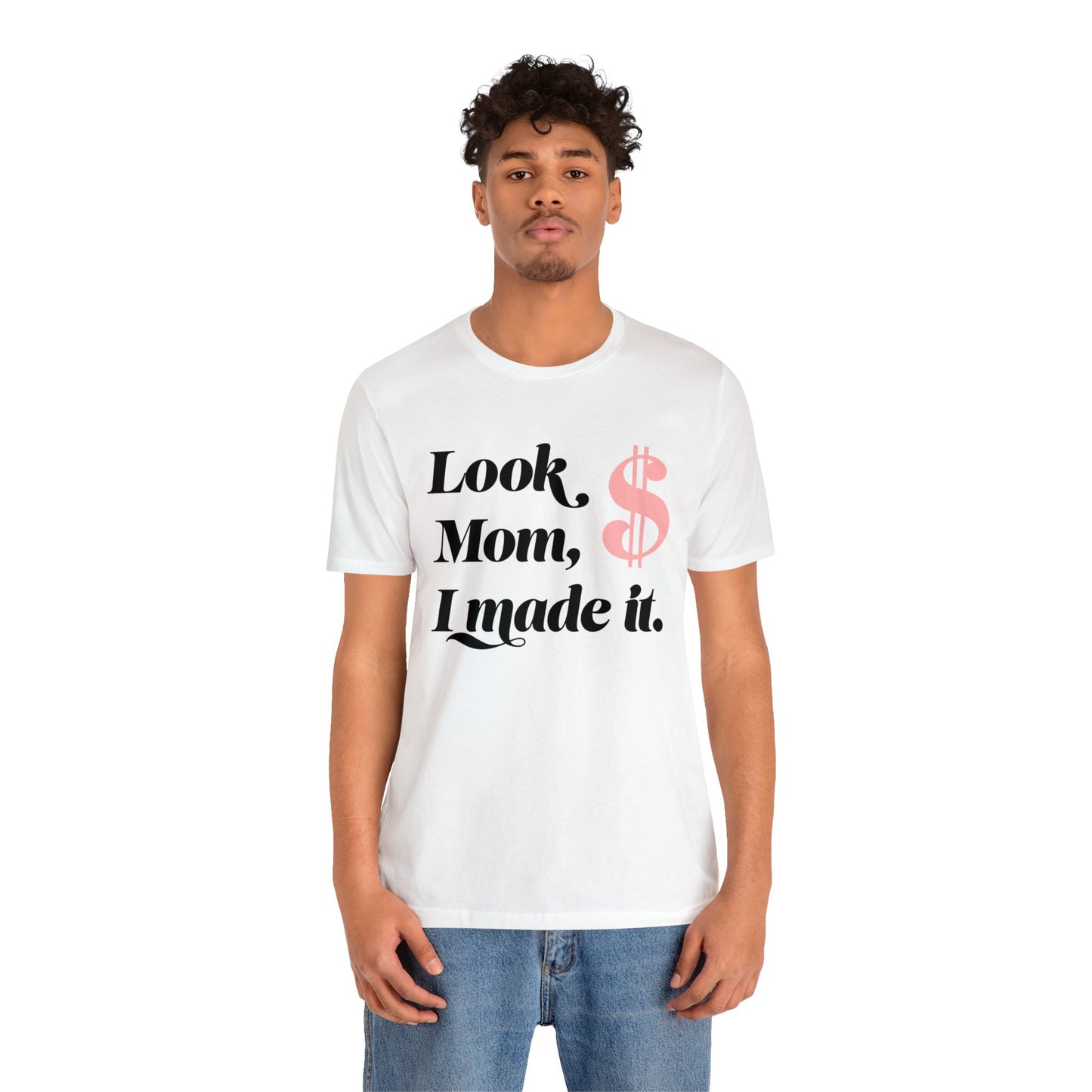 Look Mom I Made It Unisex Jersey Short Sleeve Tee