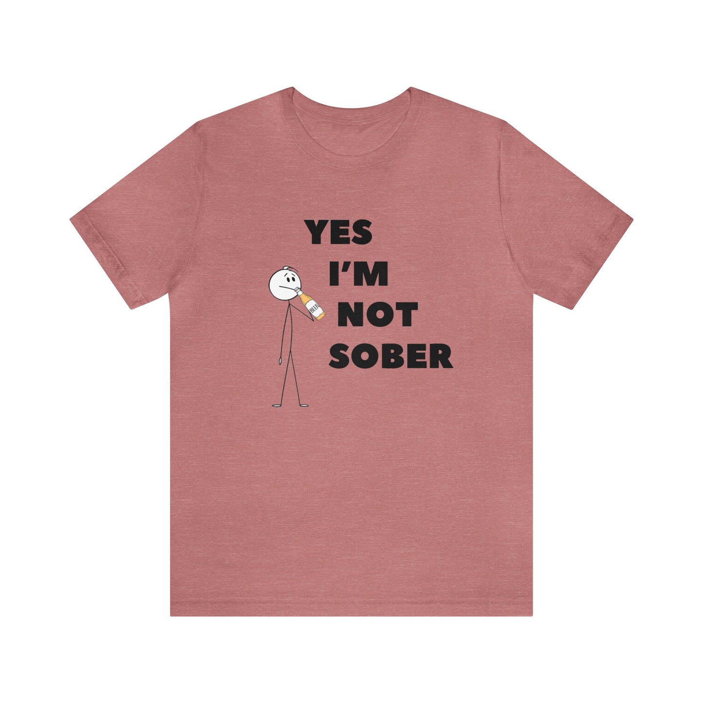 Yes I'm Not Sober Unisex Jersey Short Sleeve Tee