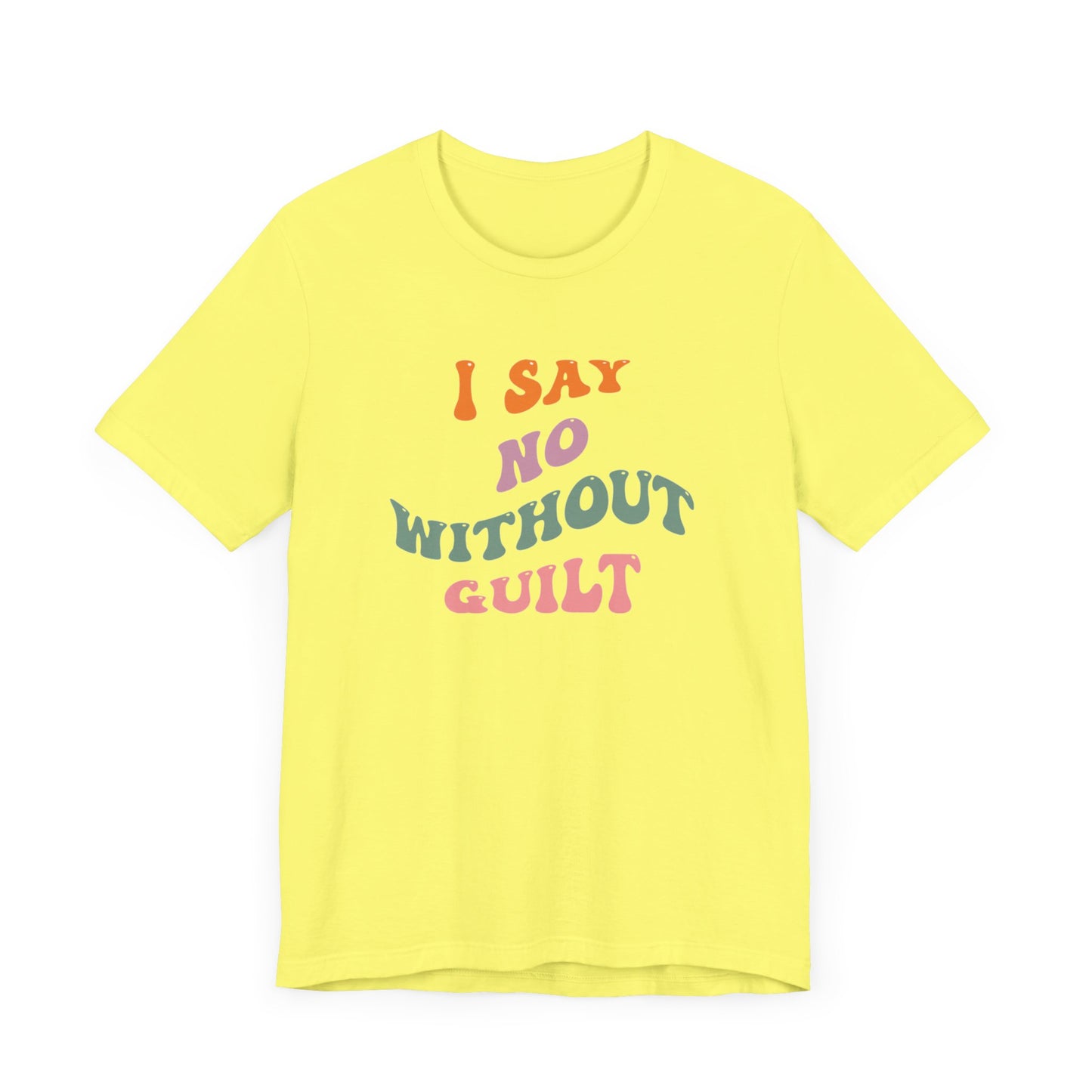 I Say No Without Guilt Unisex Jersey Short Sleeve Tee