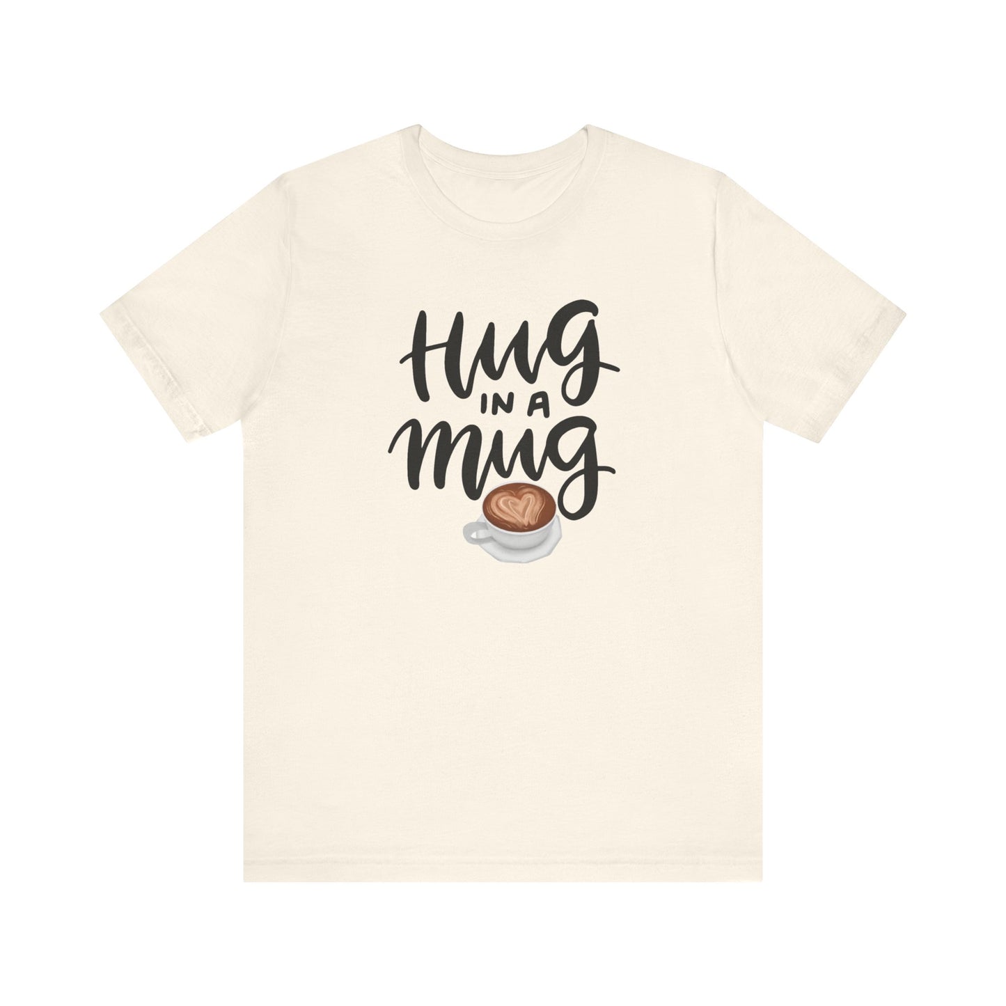 Coffee/ Hug In a Mug Unisex Jersey Short Sleeve Tee