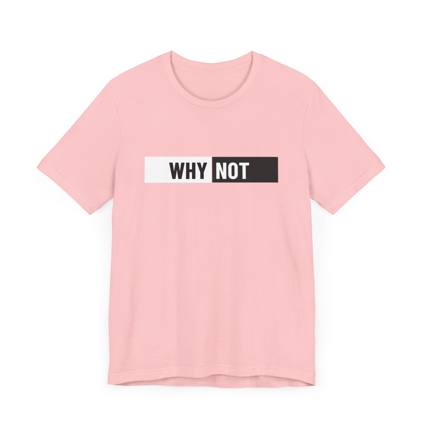 Why Not Unisex Jersey Short Sleeve Tee