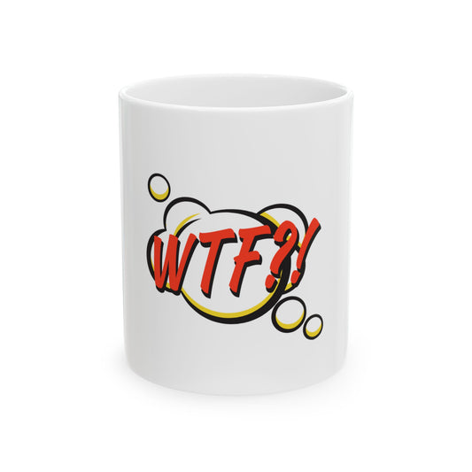 WTF? Ceramic Mug, (11oz, 15oz)