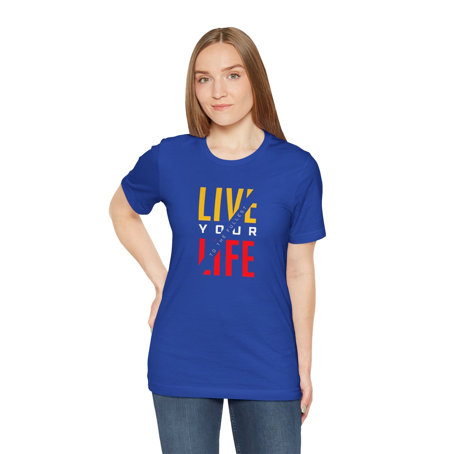 Live Your Life Unisex Jersey Short Sleeve Tee