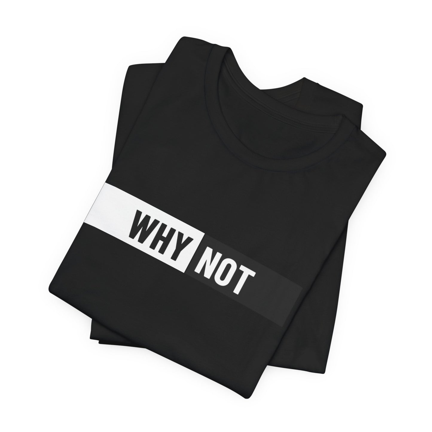 Why Not Unisex Jersey Short Sleeve Tee