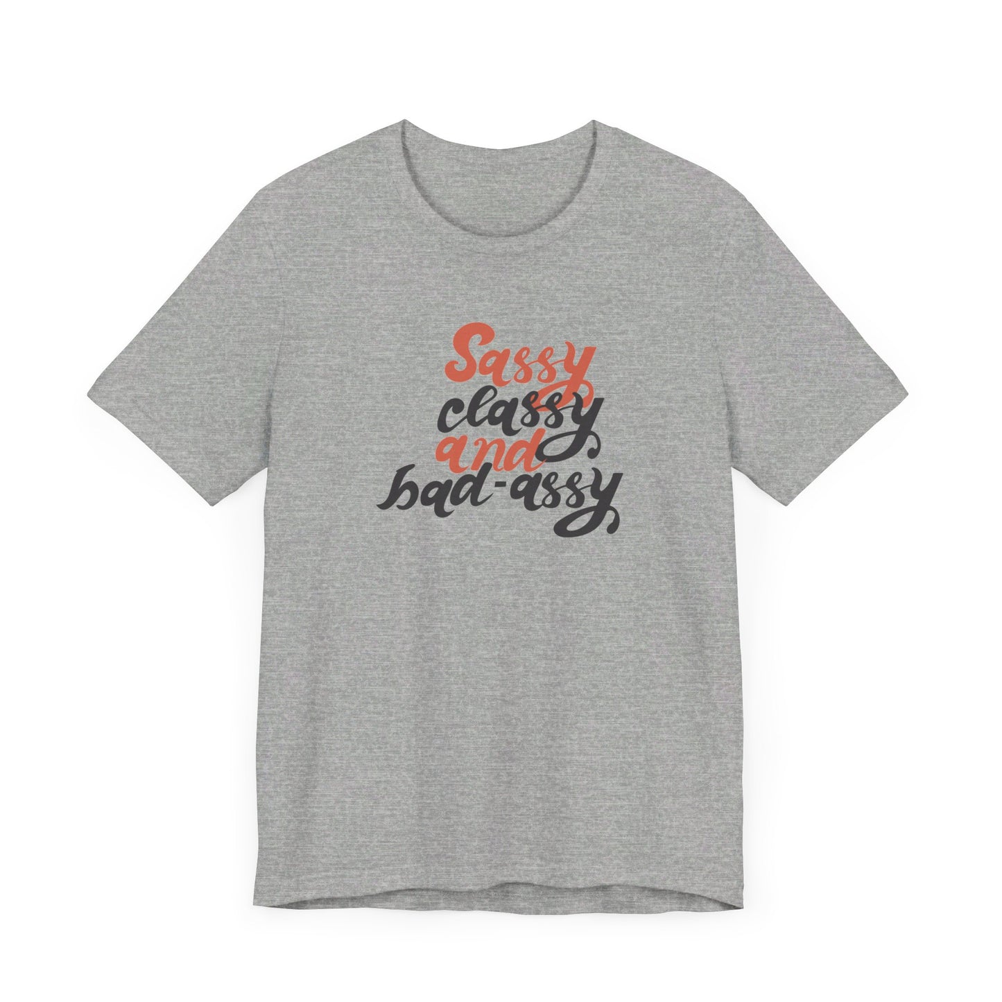 Sassy Classy And Badassy Unisex Jersey Short Sleeve Tee