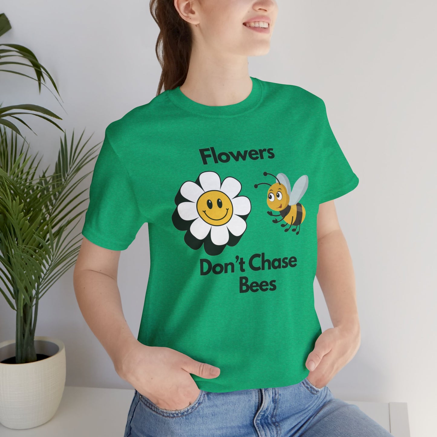 Flowers Don't Chase Bees Unisex Jersey Short Sleeve Tee