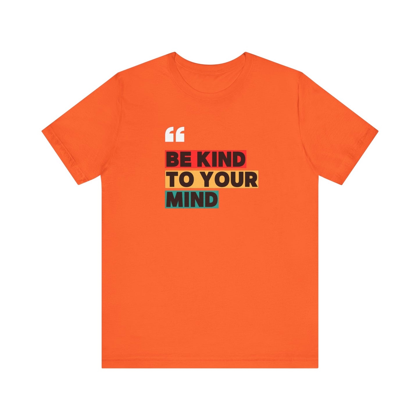 Be Kind To Your Mind Unisex Jersey Short Sleeve Tee