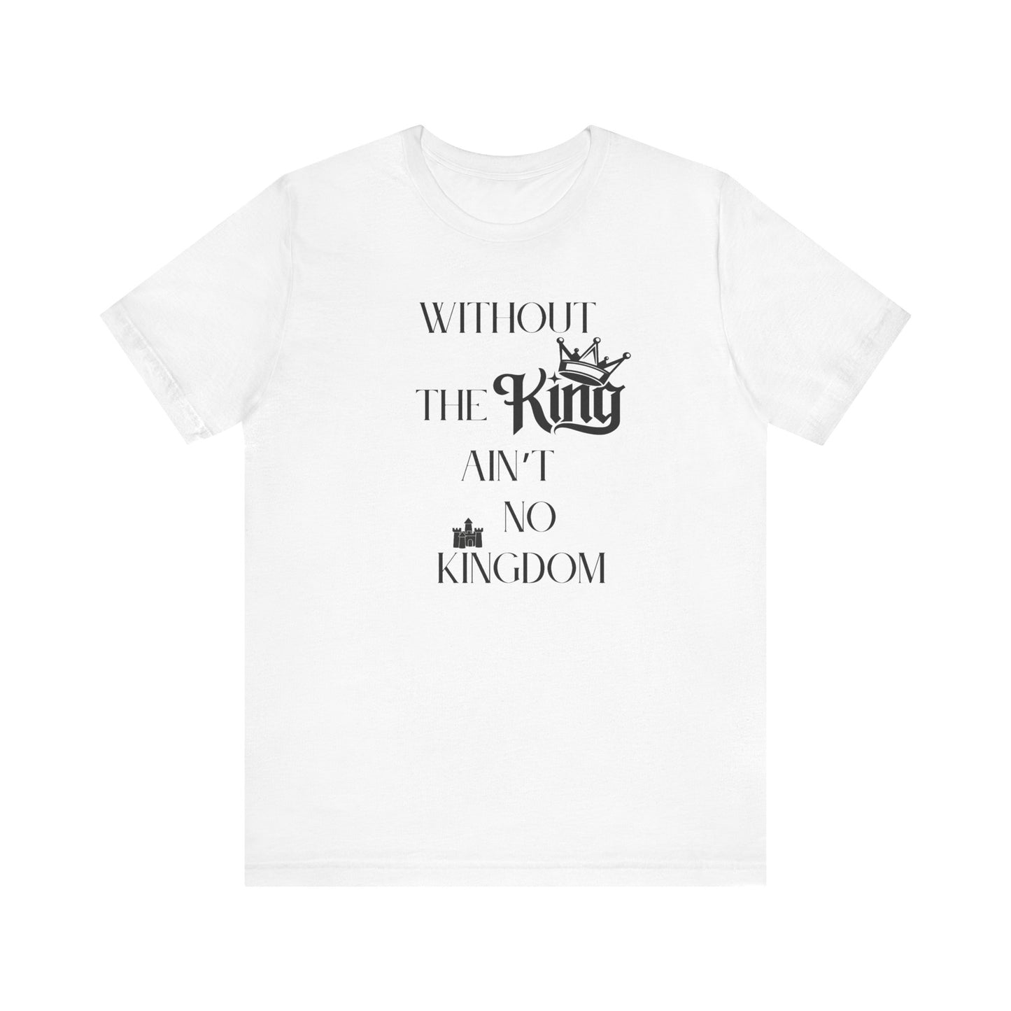 Without The King Ain't no Kingdom Unisex Softstyle T-Shirt