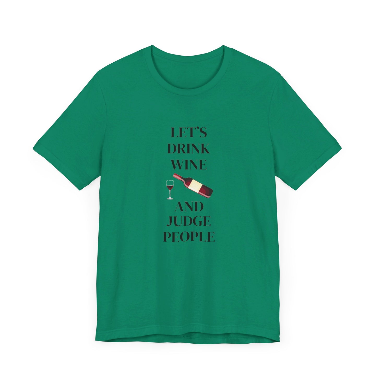 Let's Drink Wine and Judge People Unisex Jersey Short Sleeve Tee