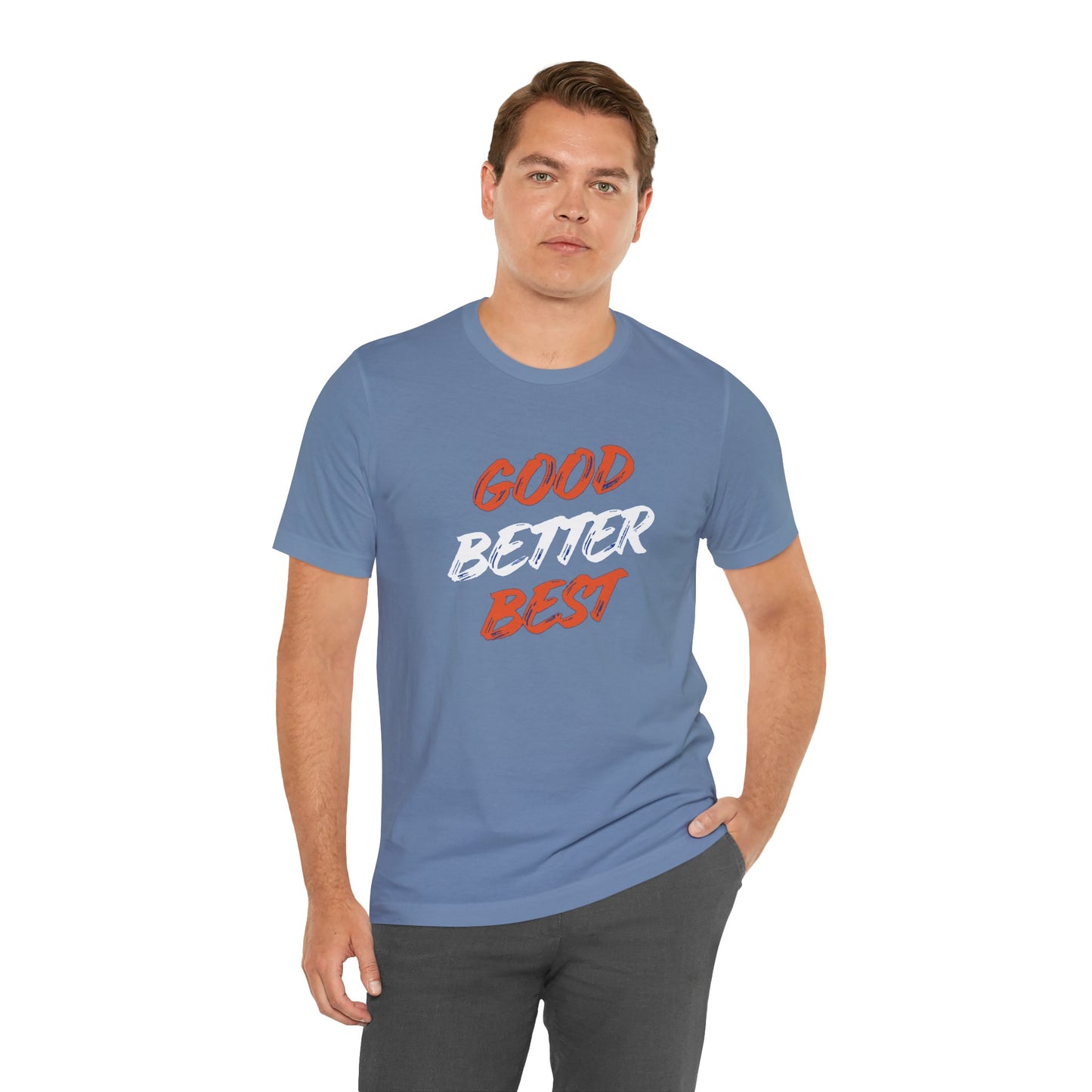 Good, Better, Best Unisex Jersey Short Sleeve Tee