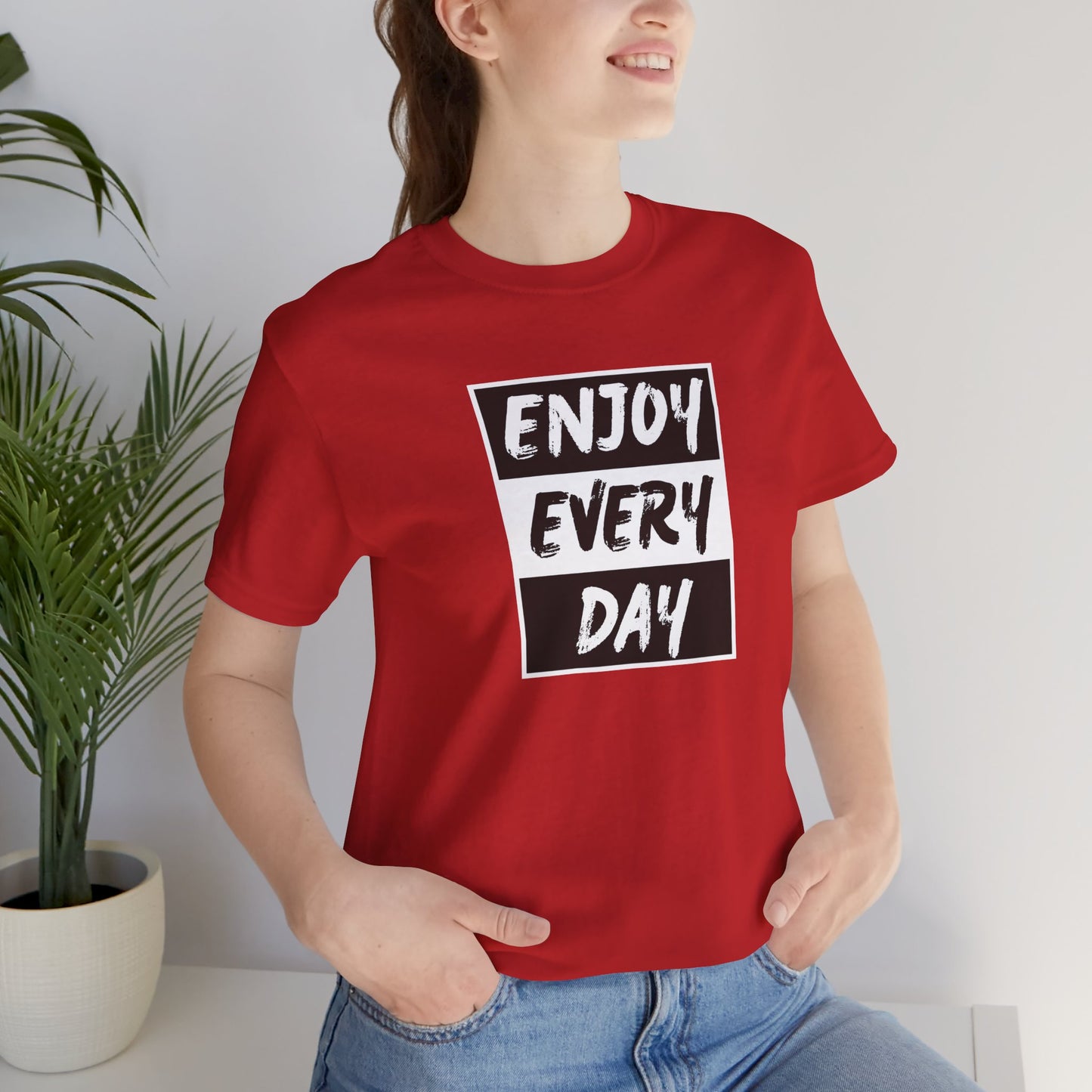 Enjoy Every Day Unisex Jersey Short Sleeve Tee