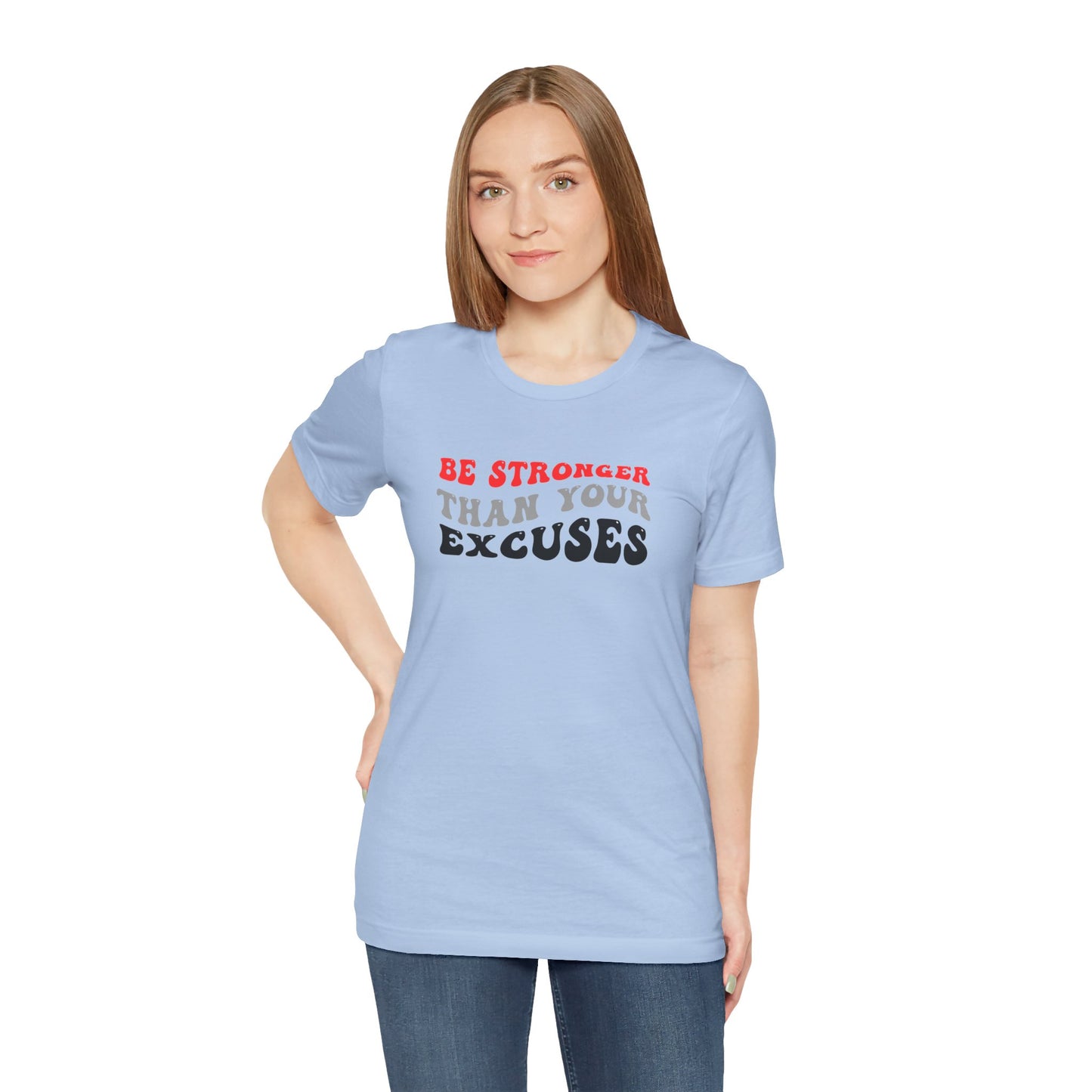 Be Stronger Than Your Excuses Unisex Jersey Short Sleeve Tee