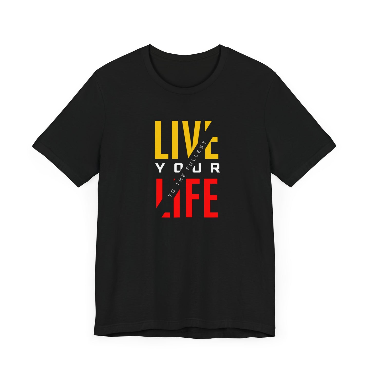 Live Your Life Unisex Jersey Short Sleeve Tee