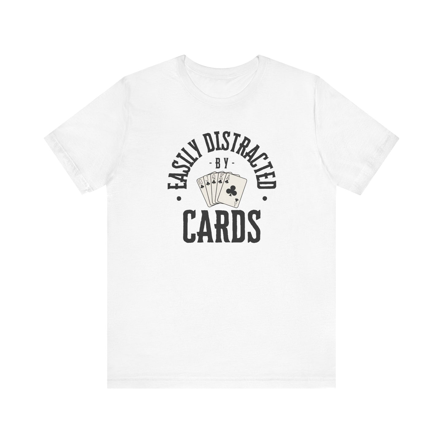 Poker/ Easily Distracted By Cards  Unisex Jersey Short Sleeve Tee