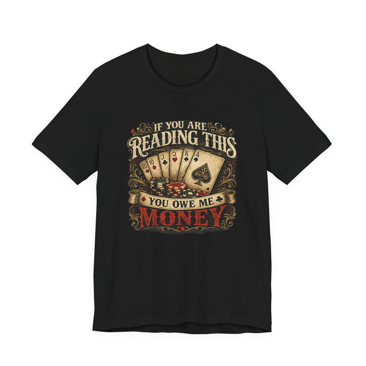 Poker/ If you Are Reading This You Owe Me Money Unisex Jersey Short Sleeve Tee