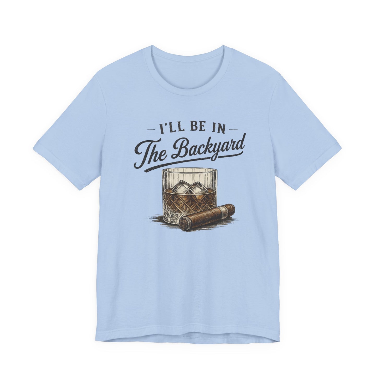 Cigar/ I'll Be In The Backyard Unisex Jersey Short Sleeve Tee