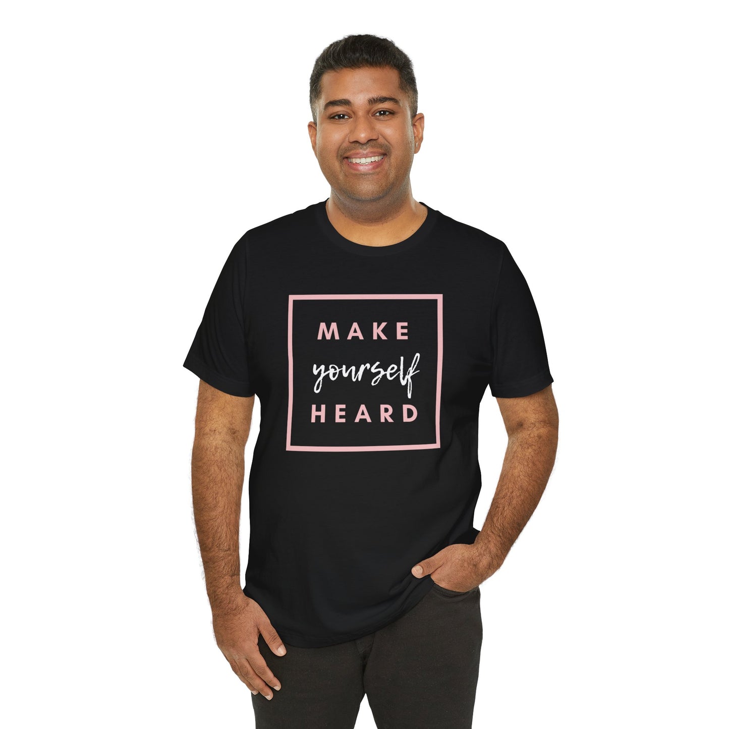 Make Yourself Heard Unisex Short Sleeve T-Shirt