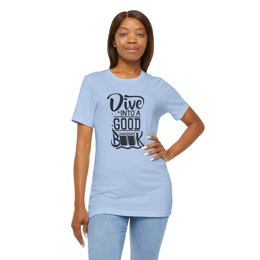 Books/ Dive into a Good Book Unisex Jersey Short Sleeve Tee