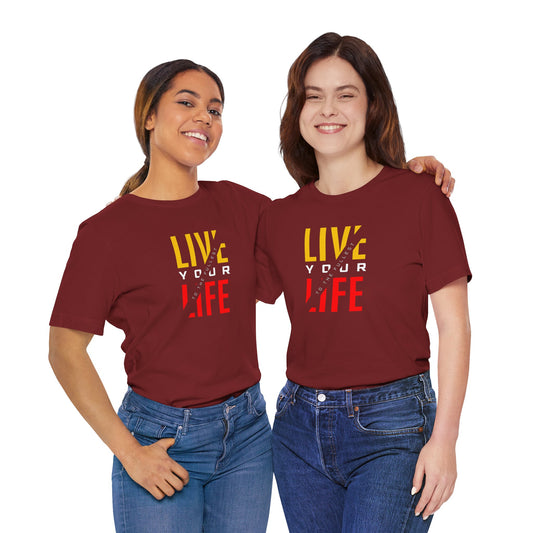 Live Your Life Unisex Jersey Short Sleeve Tee