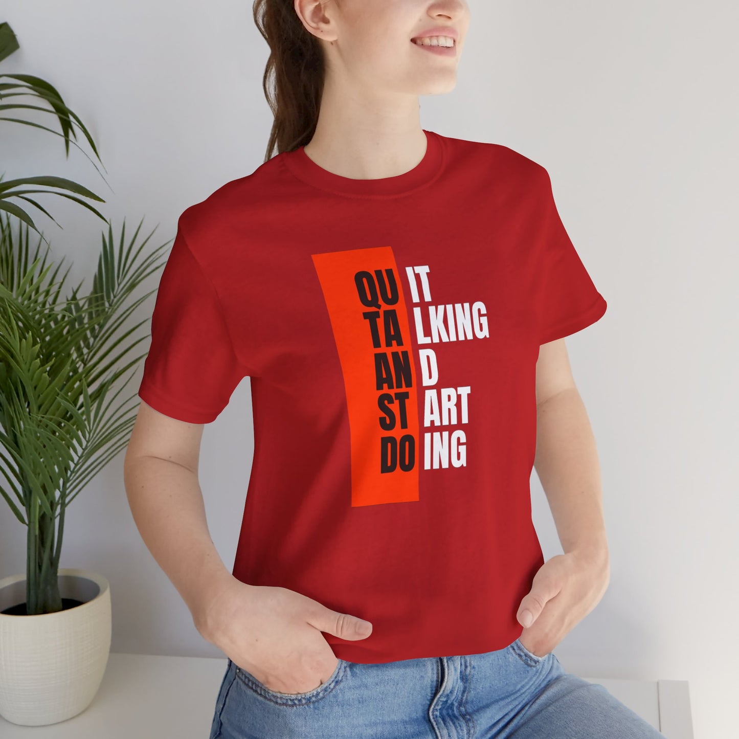 Quit Talking and Start Doing Unisex Jersey Short Sleeve Tee