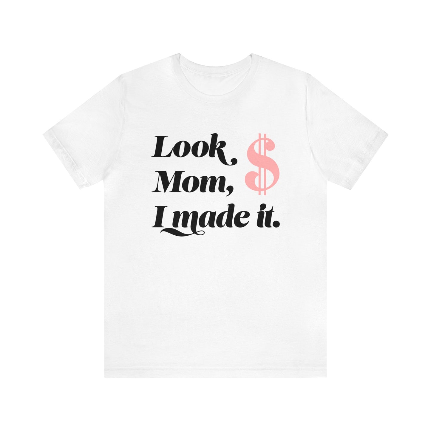 Look Mom I Made It Unisex Jersey Short Sleeve Tee