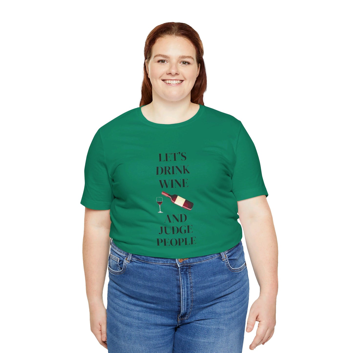 Let's Drink Wine and Judge People Unisex Jersey Short Sleeve Tee