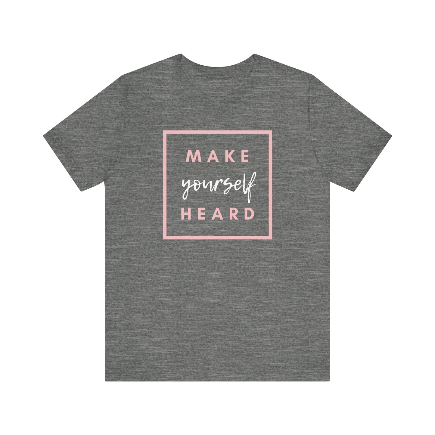 Make Yourself Heard Unisex Short Sleeve T-Shirt