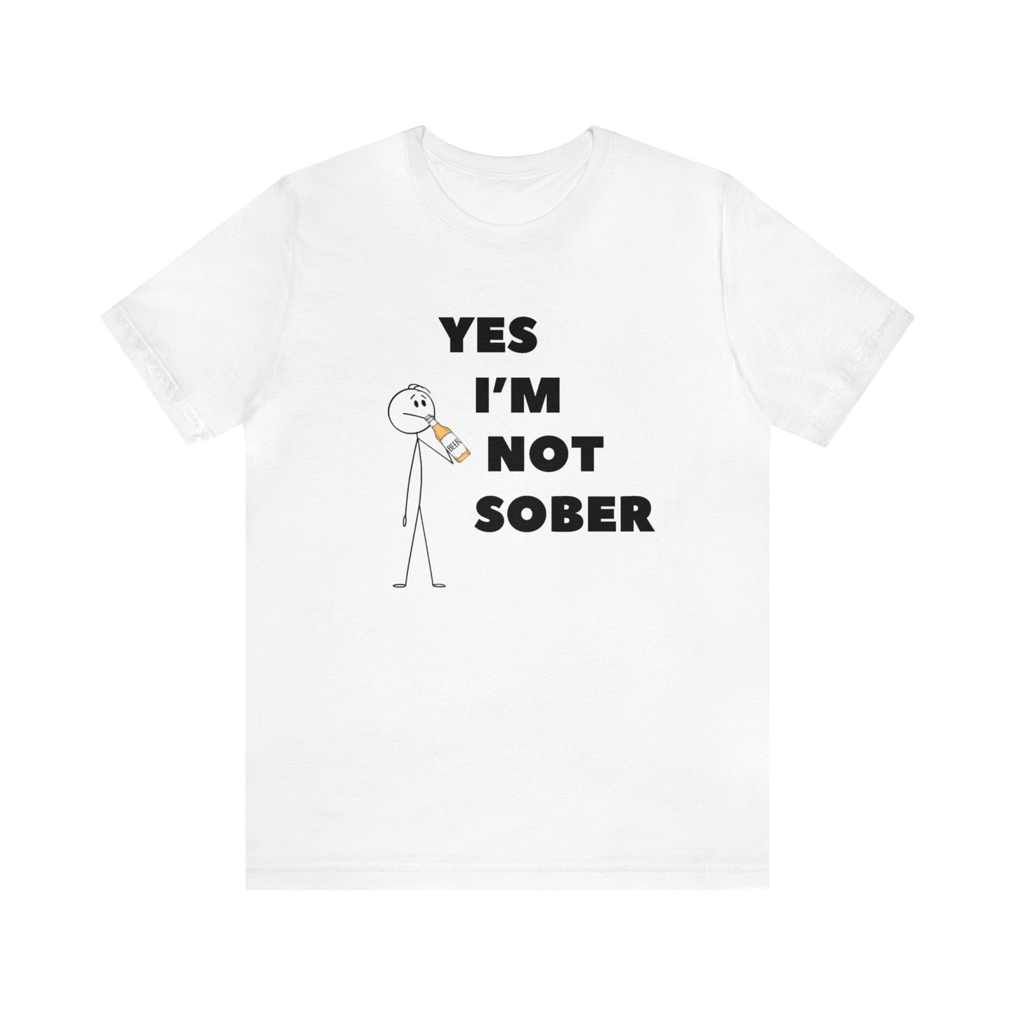 Yes I'm Not Sober Unisex Jersey Short Sleeve Tee