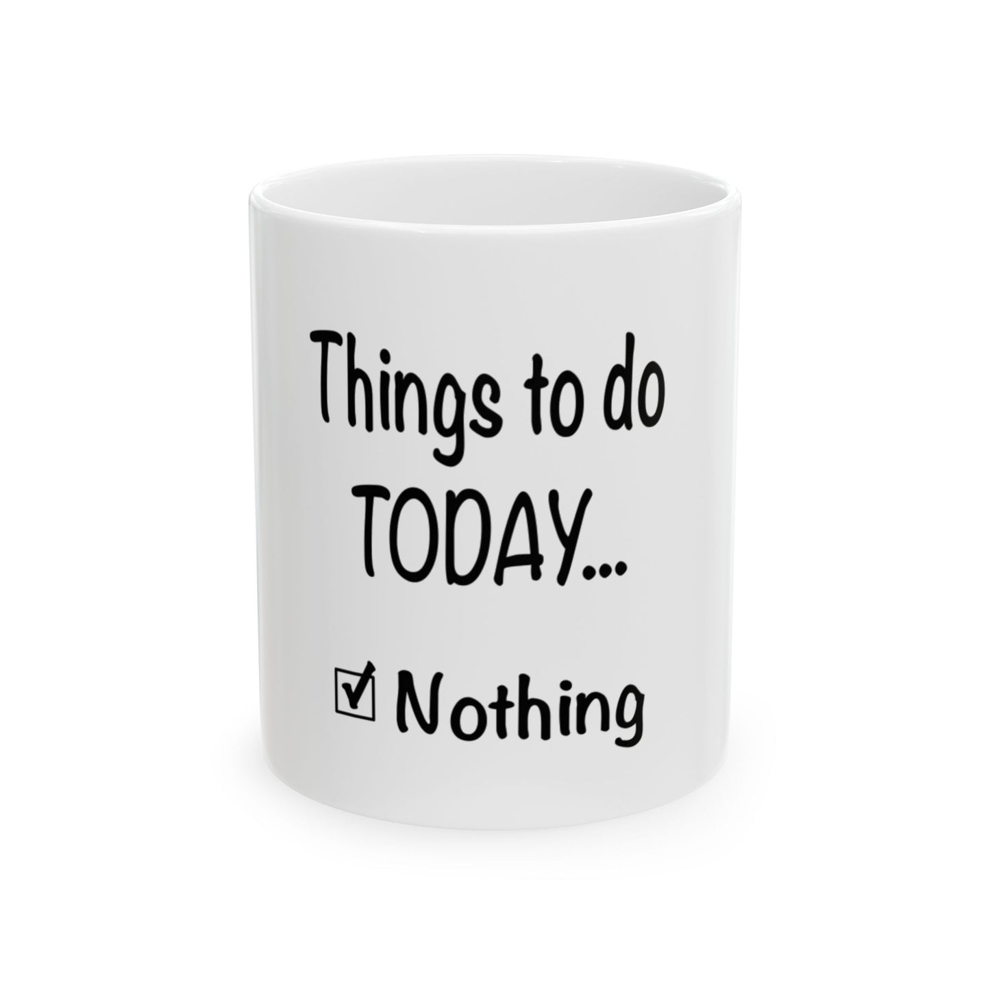 Things To Do Today Ceramic Mug, (11oz, 15oz)