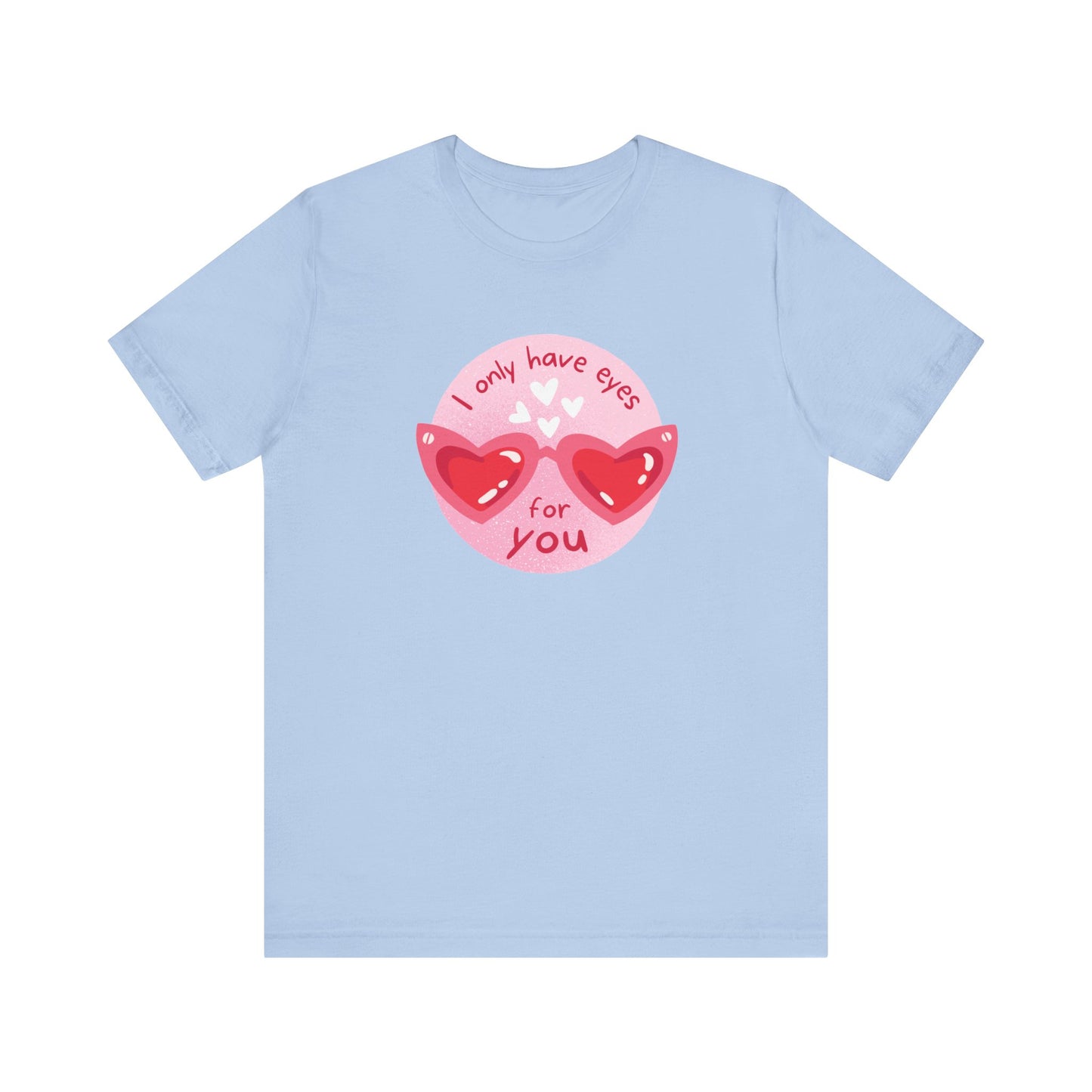 Only Have Eyes For You Unisex Jersey Short Sleeve Tee