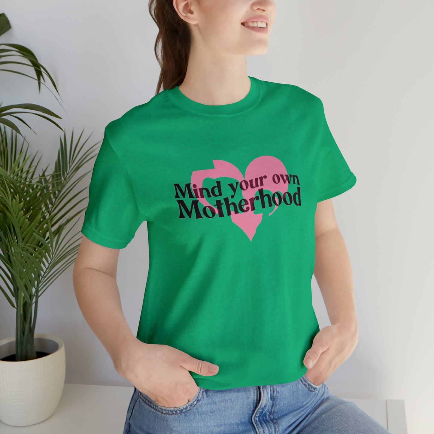 Mind Your Own Motherhood Unisex Jersey Short Sleeve Tee