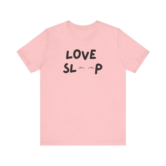 Love Sleep Unisex Jersey Short Sleeve Tee