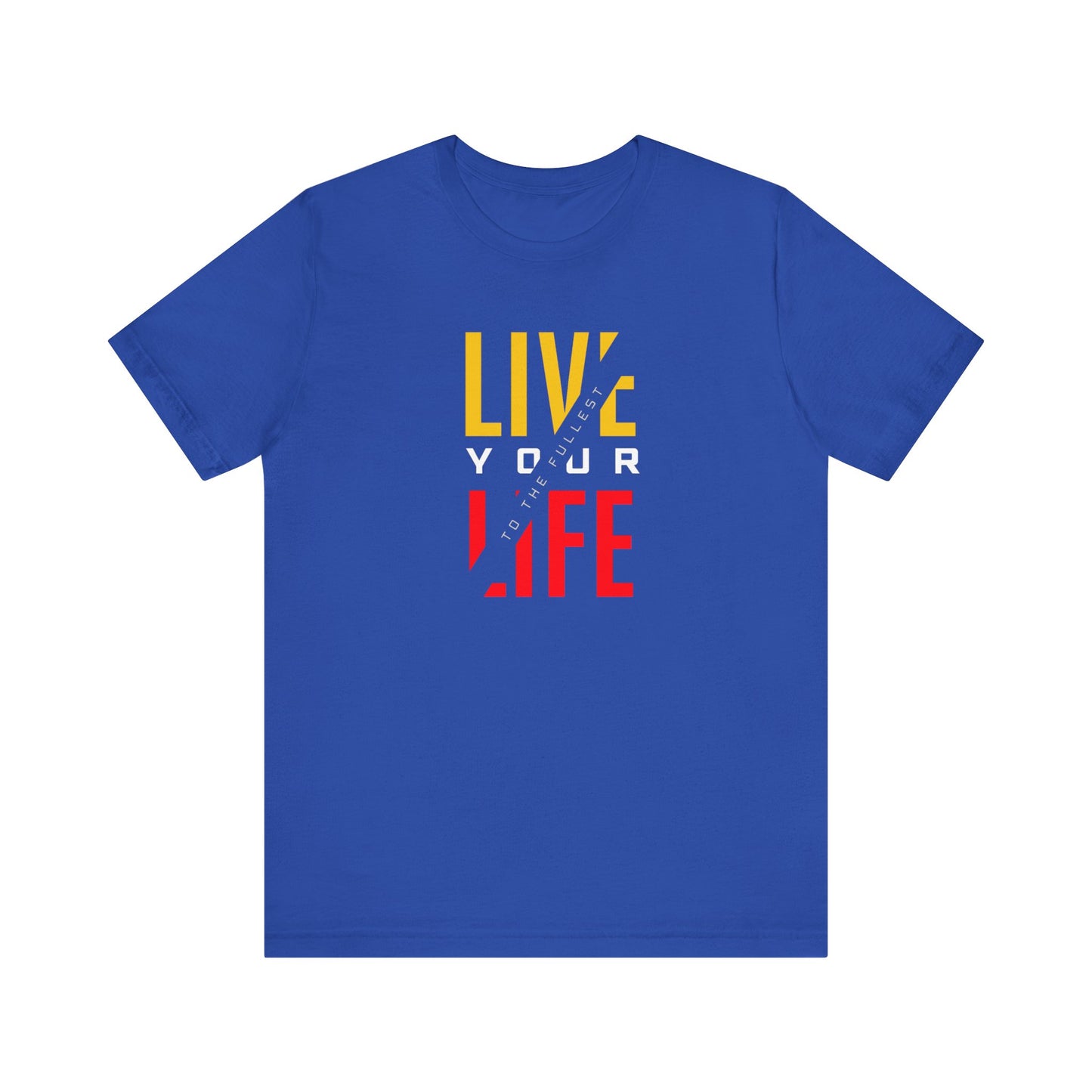 Live Your Life Unisex Jersey Short Sleeve Tee