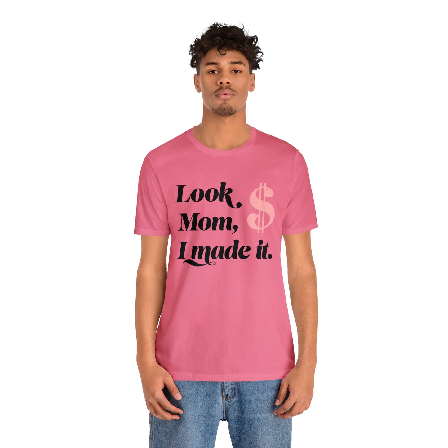 Look Mom I Made It Unisex Jersey Short Sleeve Tee