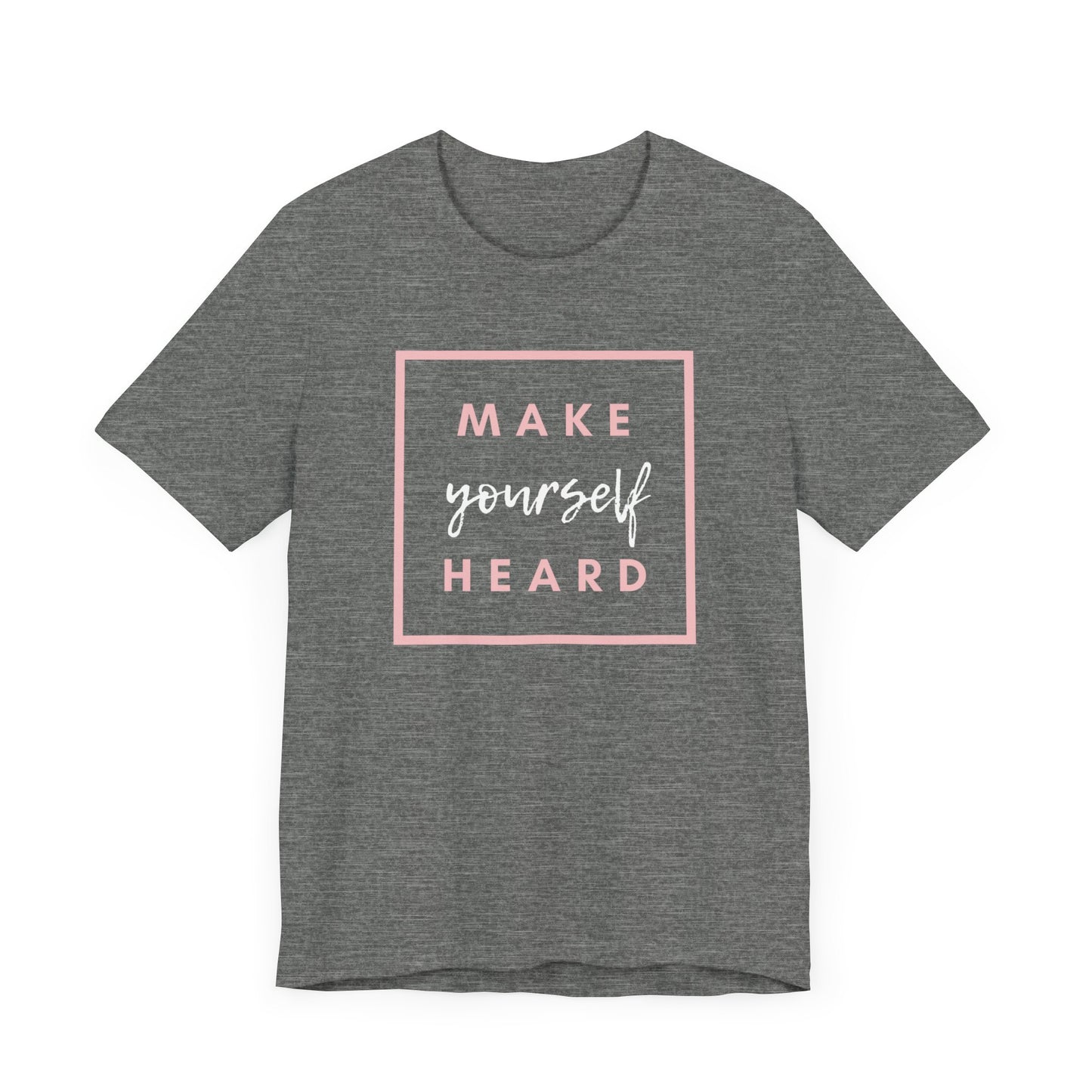 Make Yourself Heard Unisex Short Sleeve T-Shirt