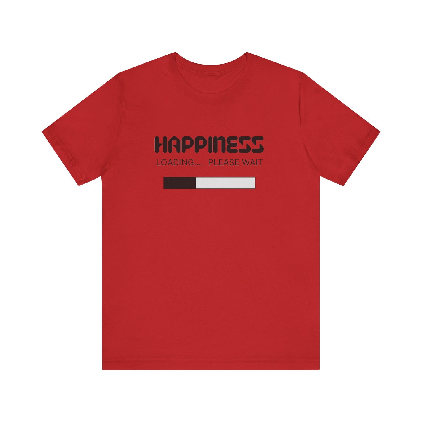 Happiness Loading Please Wait Unisex Jersey Short Sleeve Tee