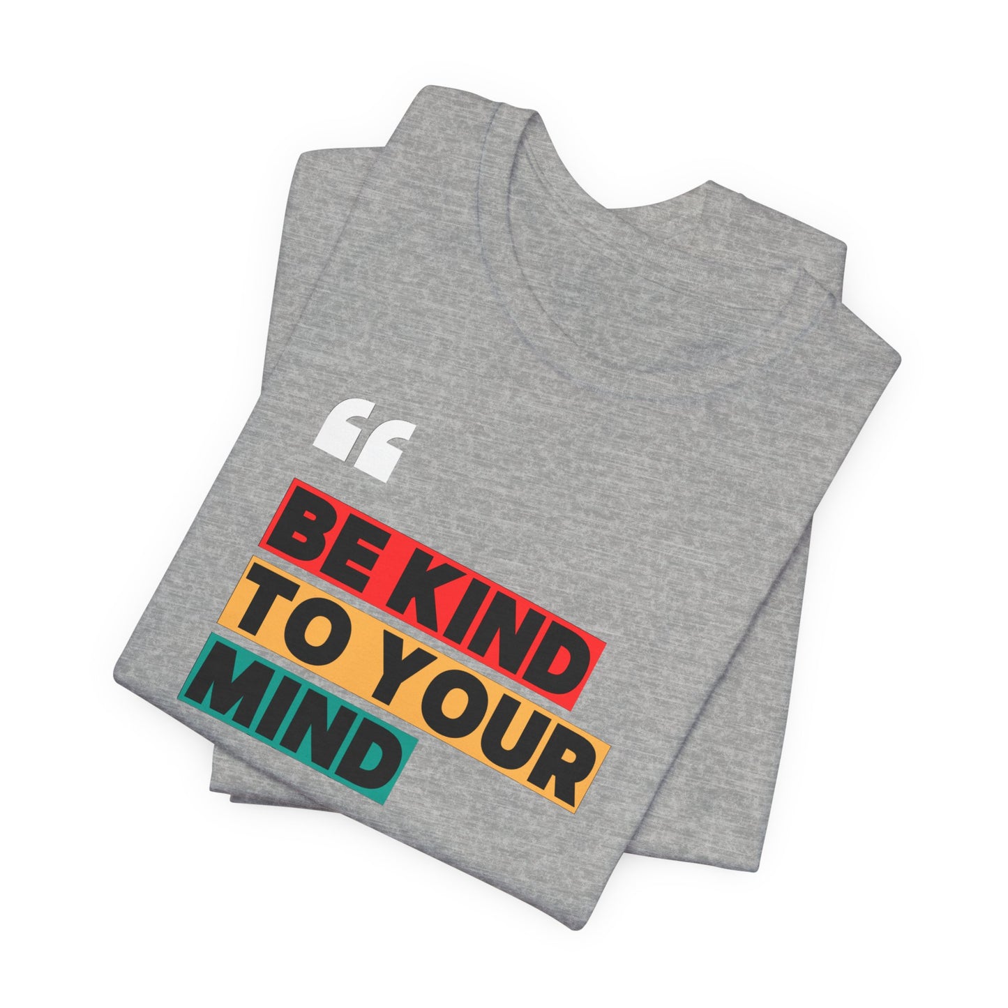 Be Kind To Your Mind Unisex Jersey Short Sleeve Tee