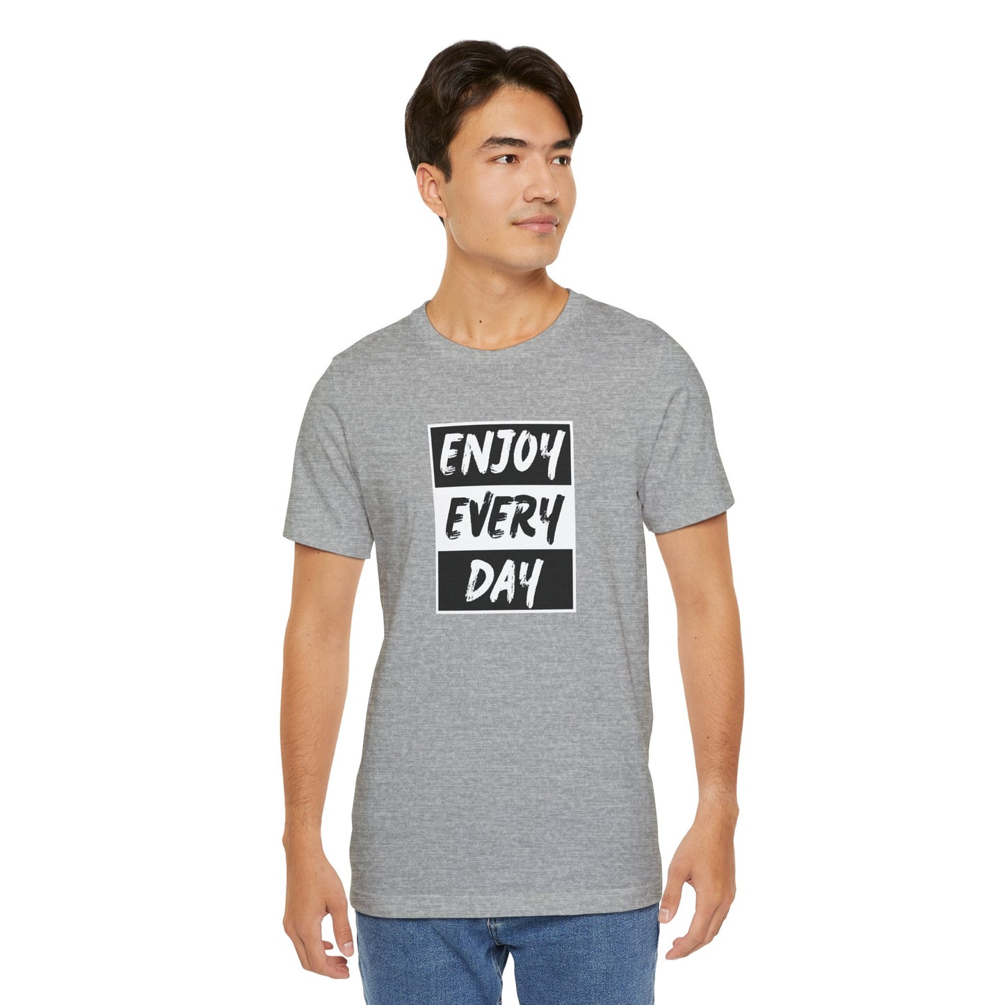 Enjoy Every Day Unisex Jersey Short Sleeve Tee