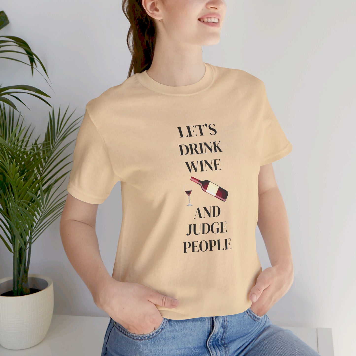 Let's Drink Wine and Judge People Unisex Jersey Short Sleeve Tee