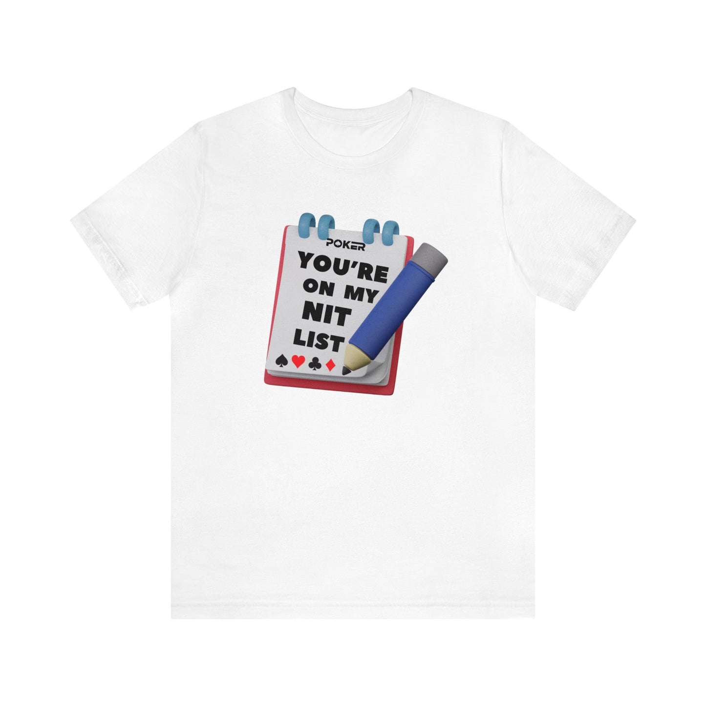 Poker/ You're on My Nit List Unisex Jersey Short Sleeve Tee