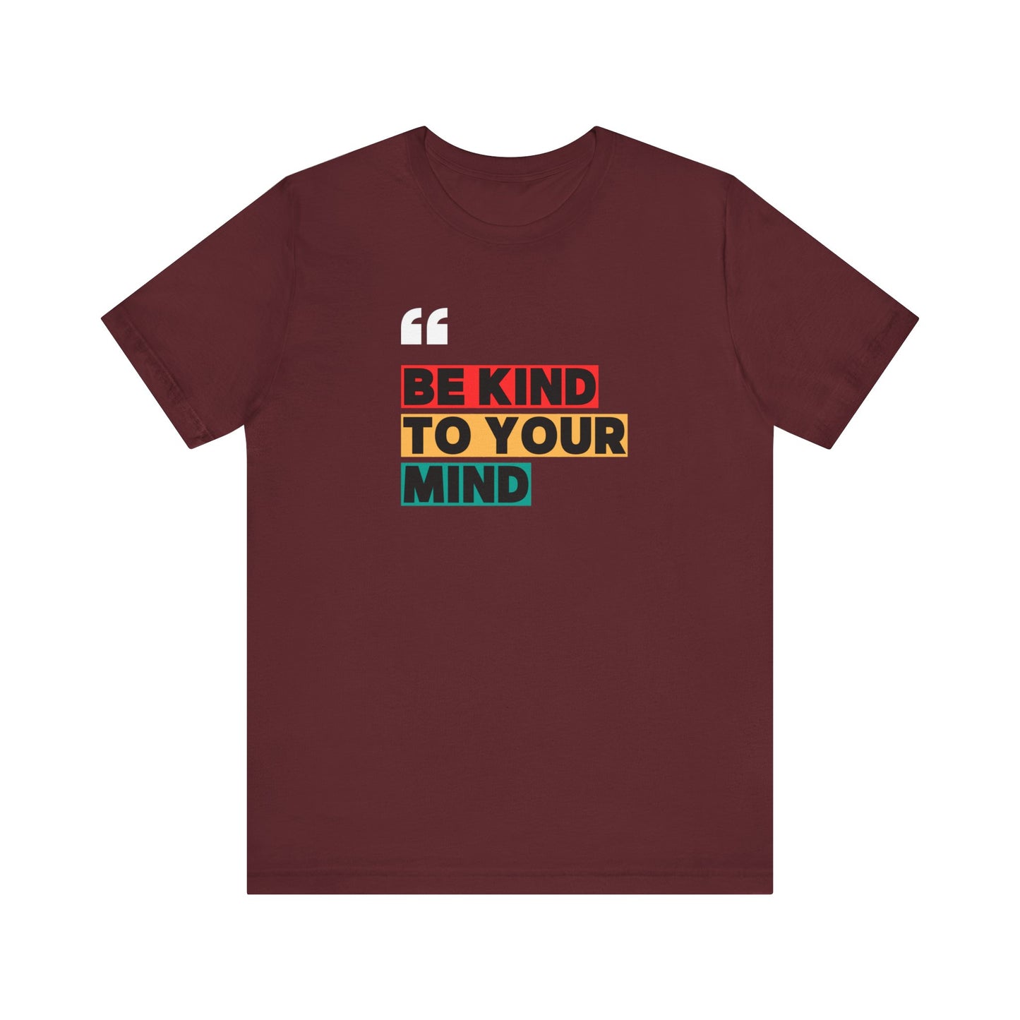 Be Kind To Your Mind Unisex Jersey Short Sleeve Tee