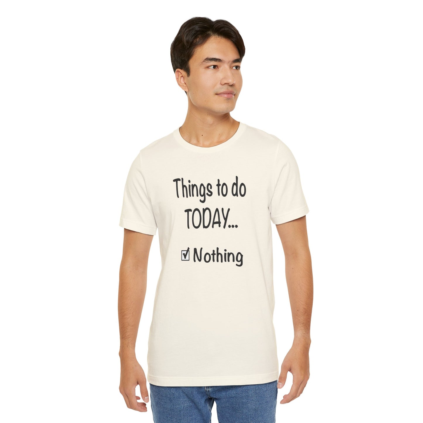 Things To Do Today Nothing Unisex Jersey Short Sleeve Tee