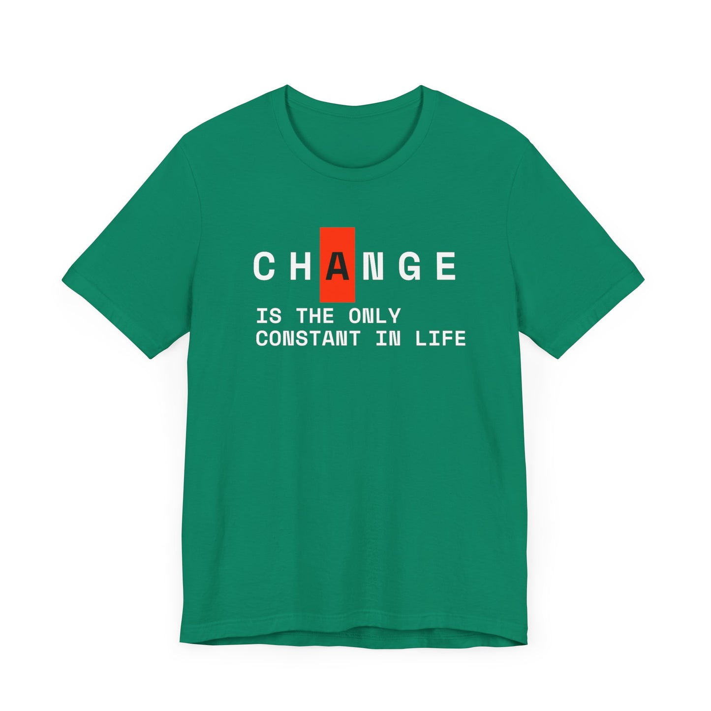 Change Is The Only Constant Thing In Life Unisex Jersey Short Sleeve Tee