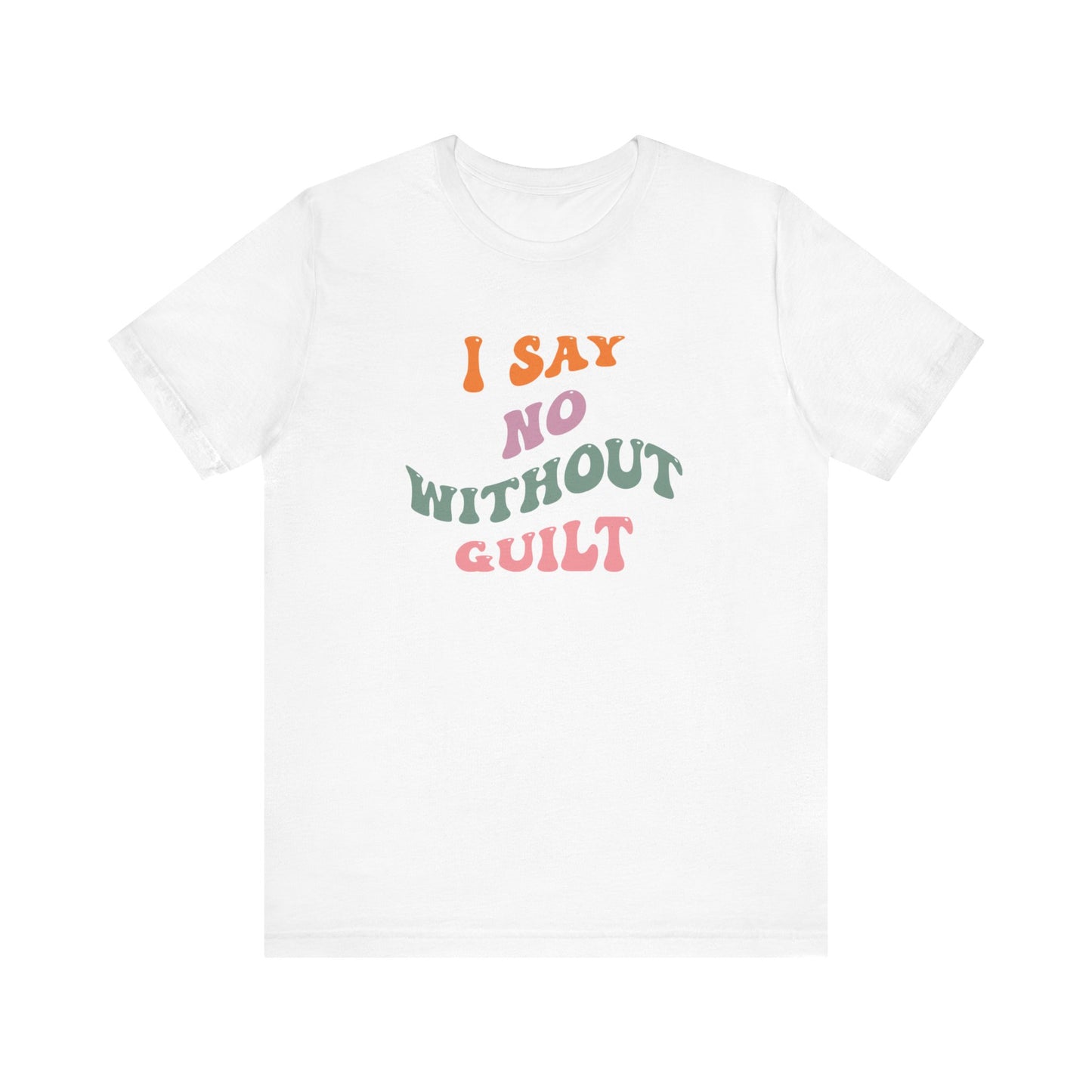 I Say No Without Guilt Unisex Jersey Short Sleeve Tee