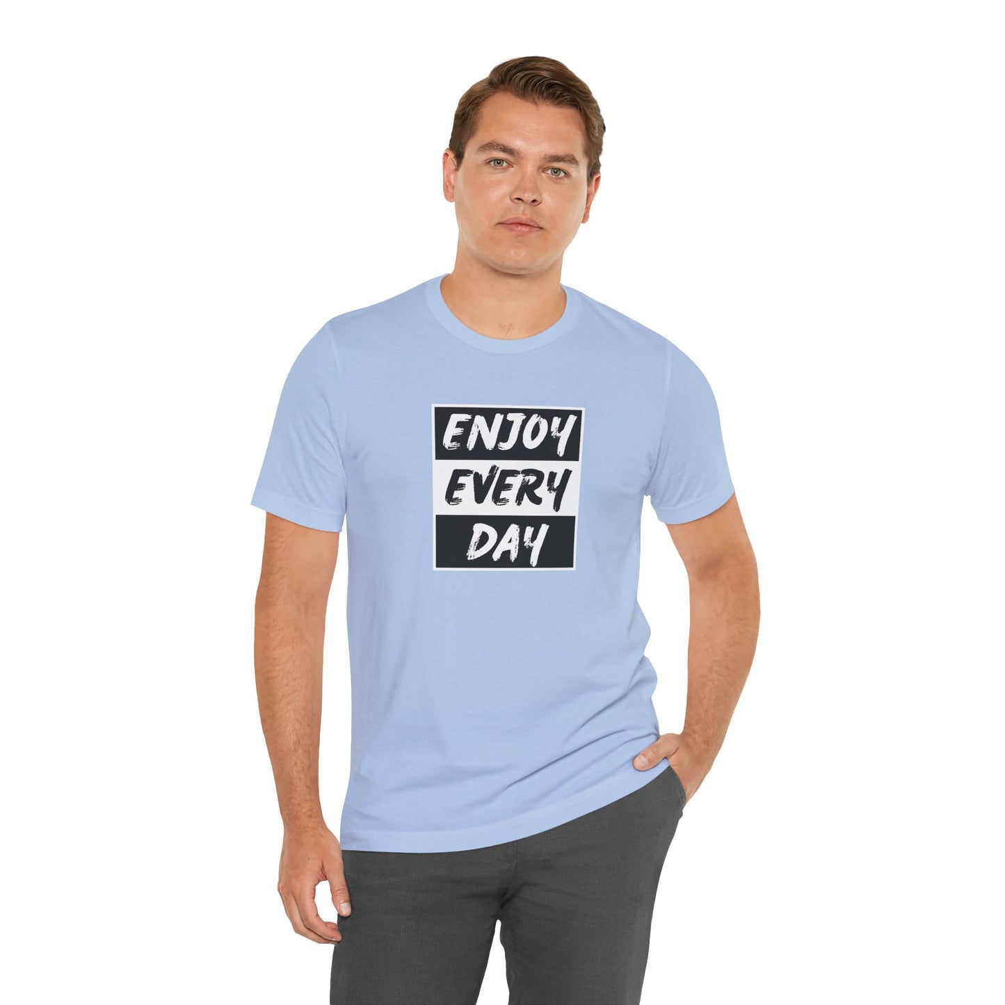 Enjoy Every Day Unisex Jersey Short Sleeve Tee