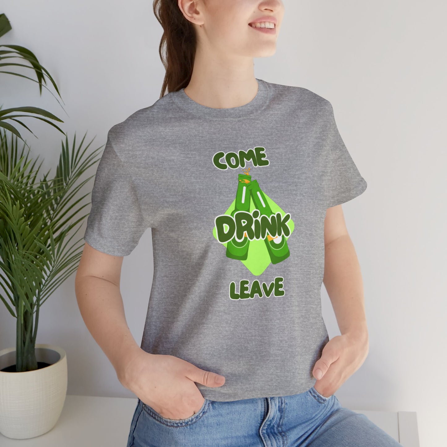 Come Drink Leave Unisex Jersey Short Sleeve Tee