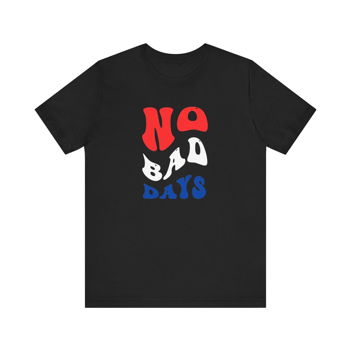 No Bad Days Unisex Jersey Short Sleeve Tee