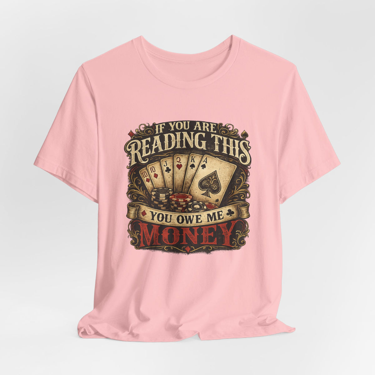 Poker/ If you Are Reading This You Owe Me Money Unisex Jersey Short Sleeve Tee
